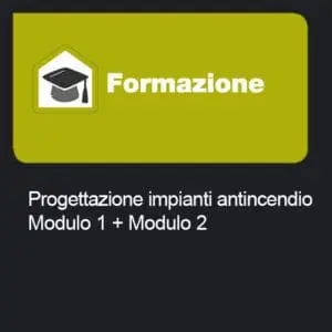 Progettazione impianti antincendio - Modulo 1 + Modulo 2