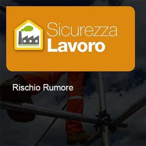 Sicurezza Lavoro rischio rumore