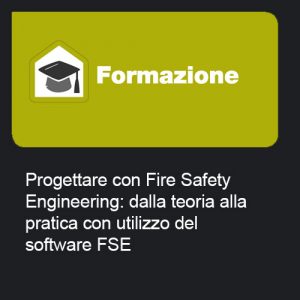 Progettare con Fire Safety Engineering: dalla teoria alla pratica con utilizzo del software FSE